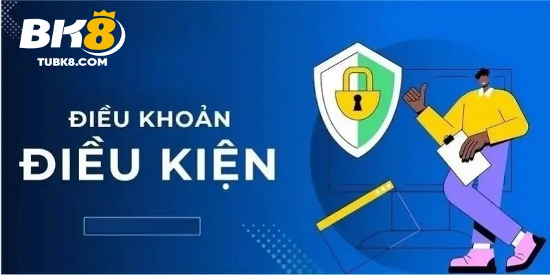 Điều khoản điều kiện bk8 trách nhiệm