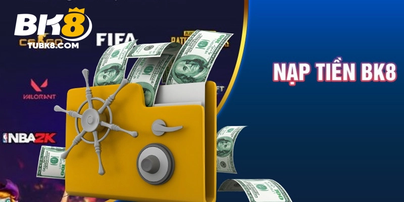 Nạp tiền BK8 hướng dẫn