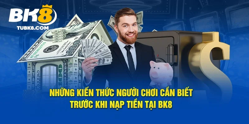 Nạp tiền BK8 rõ ràng và minh bạch