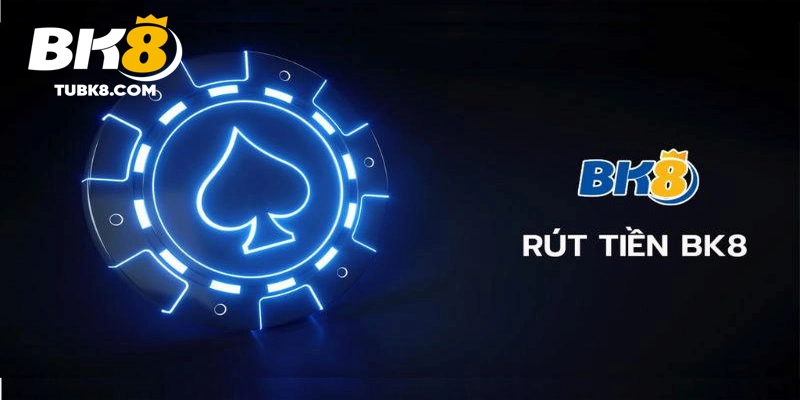 Rút tiền bk8 hướng dẫn