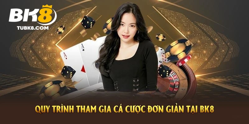 Quy trình cá cược BK8